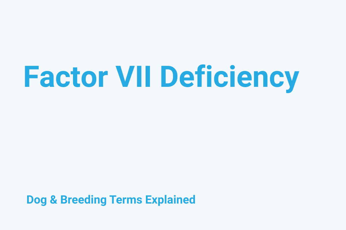 Factor VII Deficiency: Dog & Breeding Term Explained